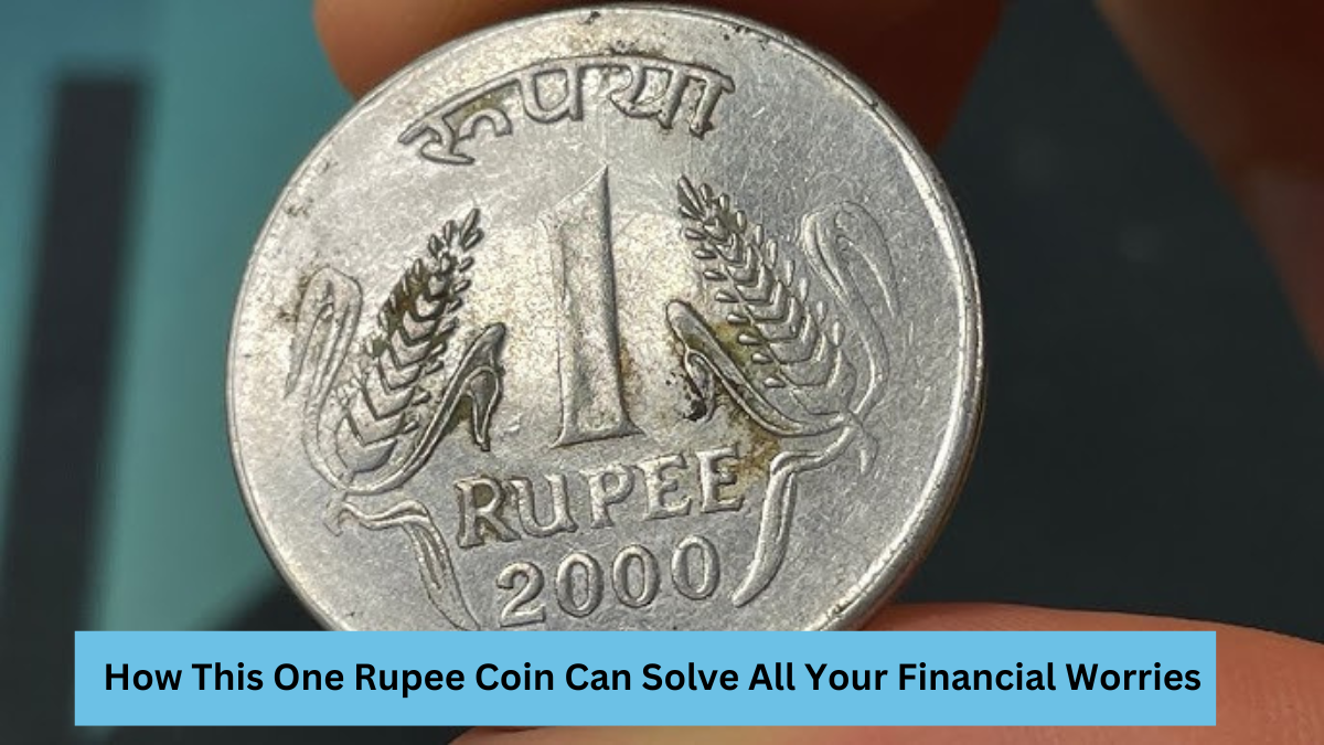 How This One Rupee Coin Can Solve All Your Financial Worries